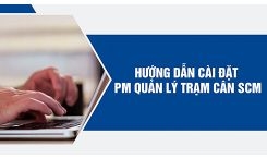 HƯỚNG DẪN CÀI ĐẶT PHẦN MỀM QUẢN LÝ TRẠM CÂN SCM