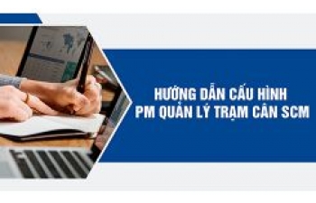 HƯỚNG DẪN CẤU HÌNH PHẦN MỀM QUẢN LÝ TRẠM CÂN SCM